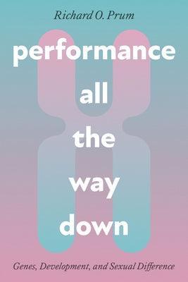 Performance All the Way Down: Genes, Development, and Sexual Difference - Sapphic Society