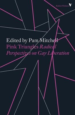 Pink Triangles: Radical Perspectives on Gay Liberation by Mitchell, Pam