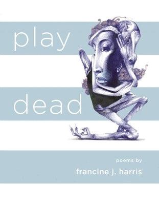 Play Dead by Harris, Francine J.