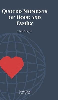 Quoted Moments of Hope and Family by Sawyer, Liam