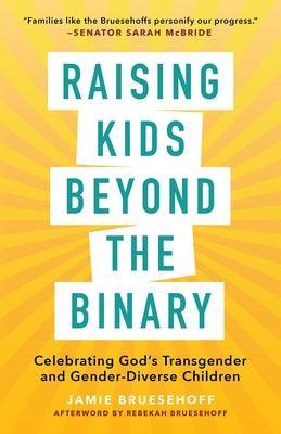 Raising Kids Beyond the Binary: Celebrating God's Transgender and Gender-Diverse Children - Sapphic Society
