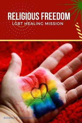 Religious Freedom LGBT Healing Mission by McLemore, Barbara P.