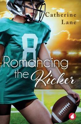 Romancing the Kicker by Lane, Catherine