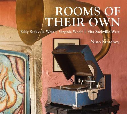 Rooms of Their Own: Eddy Sackville-West, Virginia Woolf, Vita Sackville-West by Strachey, Nino