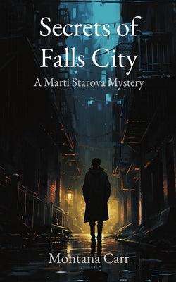 Secrets of Falls City: A Marti Starova Mystery by Carr, Montana