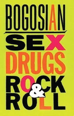 Sex, Drugs, Rock & Roll by Bogosian, Eric