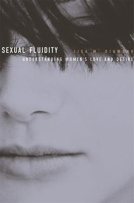 Sexual Fluidity: Understanding Women's Love and Desire - Sapphic Society