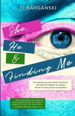 She, He & Finding Me by Barganski, Tj