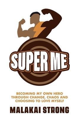 Super Me: Becoming My Own Hero through Change, Chaos and Choosing to Love Myself - Sapphic Society