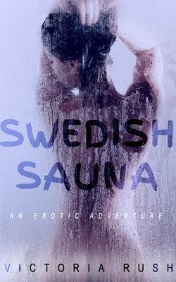 Swedish Sauna: An Erotic Adventure by Rush, Victoria