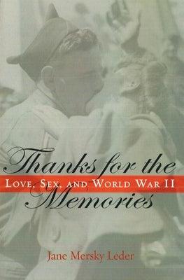 Thanks for the Memories: Love, Sex, and World War II by Leder, Jane Mersky