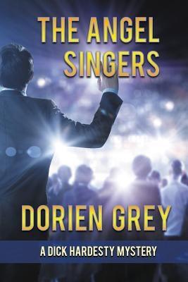 The Angel Singers (A Dick Hardesty Mystery, #12) by Grey, Dorien