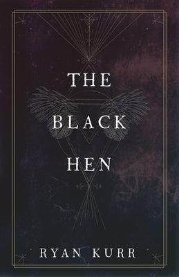 The Black Hen by Kurr, Ryan