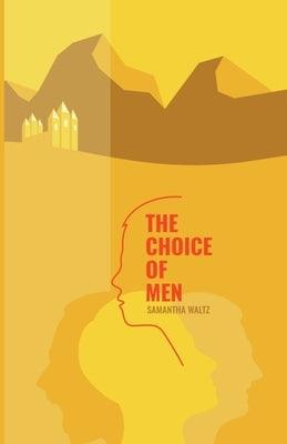 The Choice of Men by Waltz, Samantha D.