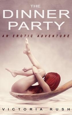 The Dinner Party: An Erotic Adventure (Lesbian Voyeur Erotica) by Rush, Victoria