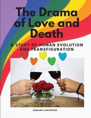 The Drama of Love and Death - A Study of Human Evolution and Transfiguration - Sapphic Society