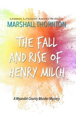 The Fall and Rise of Henry Milch by Thornton, Marshall