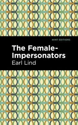 The Female-Impersonators by Lind, Earl