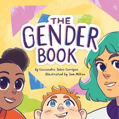 The Gender Book: Girls, Boys, Non-Binary, and Beyond by Corrigan, Cassandra Jules