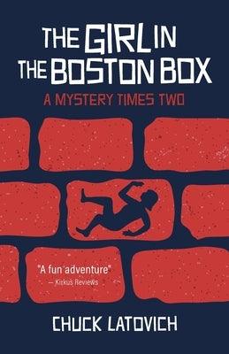 The Girl in the Boston Box: A Mystery Times Two by Latovich, Chuck