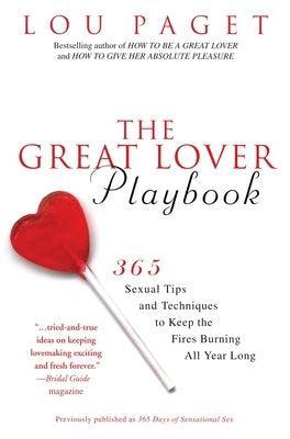 The Great Lover Playbook: 365 Sexual Tips and Techniques to Keep the Fires Burning All Year Long - Sapphic Society