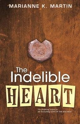 The Indelible Heart by Martin, Marianne K.