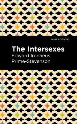 The Intersexes: A History of Similisexualism as a Problem in Social Life by Prime-Stevenson, Edward Irenaeus