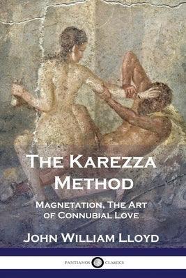 The Karezza Method: Magnetation, The Art of Connubial Love - Sapphic Society