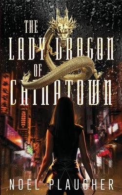 The Lady Dragon of Chinatown by Plaugher, Noel