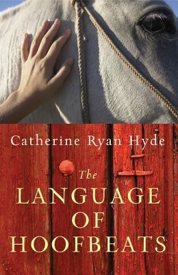 The Language of Hoofbeats by Hyde, Catherine Ryan