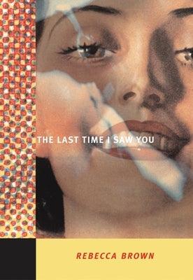 The Last Time I Saw You by Brown, Rebecca