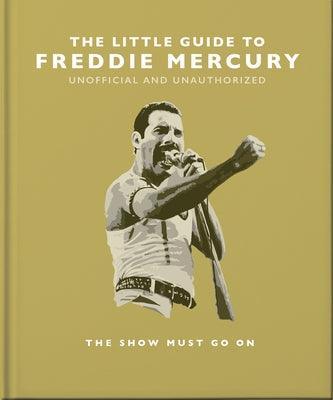 The Little Guide to Freddie Mercury: The Show Must Go on - Sapphic Society