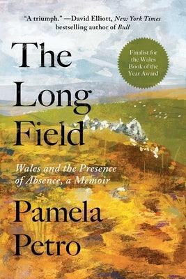 The Long Field: Wales and the Presence of Absence, a Memoir - Sapphic Society