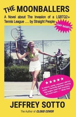 The Moonballers: A Novel about The Invasion of a LGBTQ2+ Tennis League ... by Straight People (GAY GASP!) - Sapphic Society