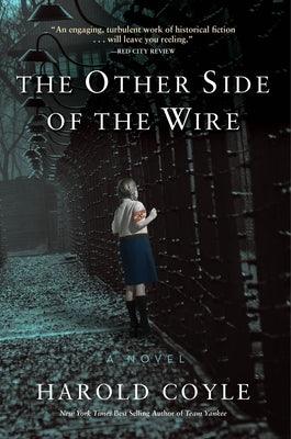 The Other Side of the Wire by Coyle, Harold