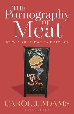 The Pornography of Meat: New and Updated Edition by Adams, Carol J.