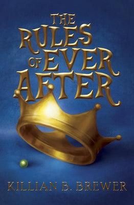 The Rules of Ever After by Brewer, Killian B.