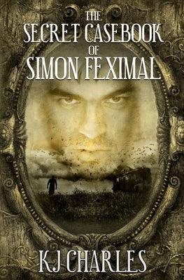 The Secret Casebook of Simon Feximal by Charles, Kj