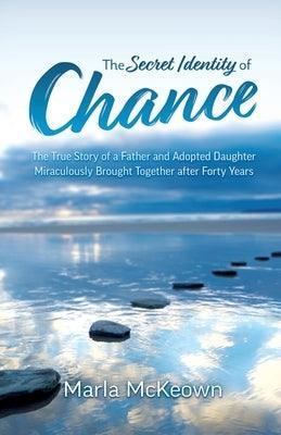 The Secret Identity of Chance: The True Story of a Father and Adopted Daughter Miraculously Brought Together after Forty Years - Sapphic Society