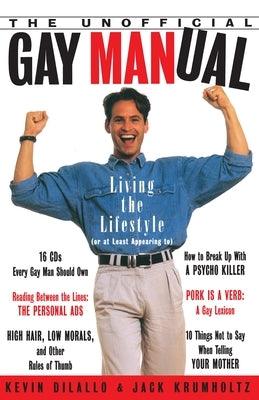 The Unofficial Gay Manual: Living the Lifestyle (or at Least Appearing To) by DiLallo, Kevin