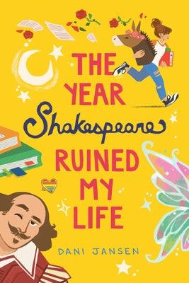 The Year Shakespeare Ruined My Life by Jansen, Dani