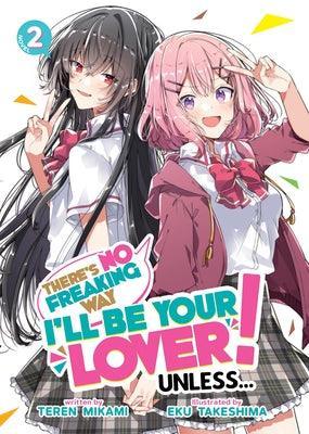 There's No Freaking Way I'll Be Your Lover! Unless... (Light Novel) Vol. 2 - Sapphic Society