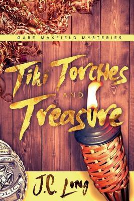 Tiki Torches and Treasure by Long, J. C.