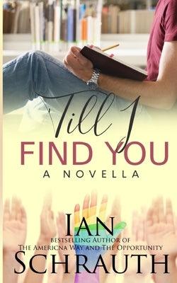 'Till I Find You: A Novella by Schrauth, Ian