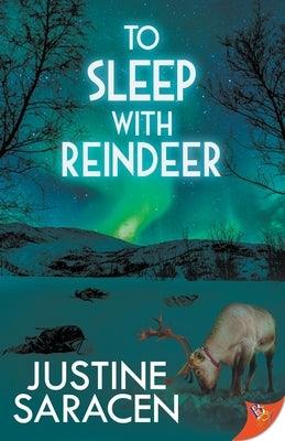 To Sleep With Reindeer by Saracen, Justine