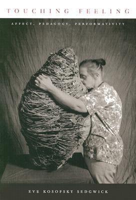 Touching Feeling: Affect, Pedagogy, Performativity - Sapphic Society