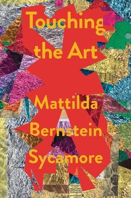 Touching the Art by Sycamore, Mattilda Bernstein