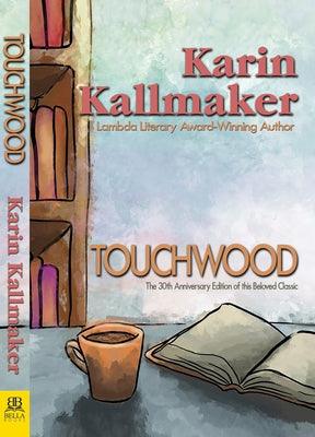 Touchwood - 30th Anniversary Edition by Kallmaker, Karin