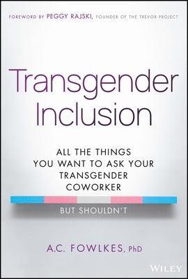 Transgender Inclusion: All the Things You Want to Ask Your Transgender Coworker But Shouldn't - Sapphic Society