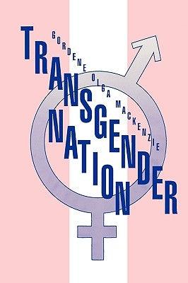 Transgender Nation by MacKenzie, Gordene Olga